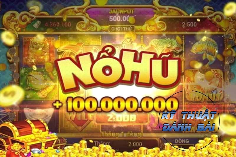 Tham khảo bí quyết sẵn hũ lớn trong game nỗ hủ online