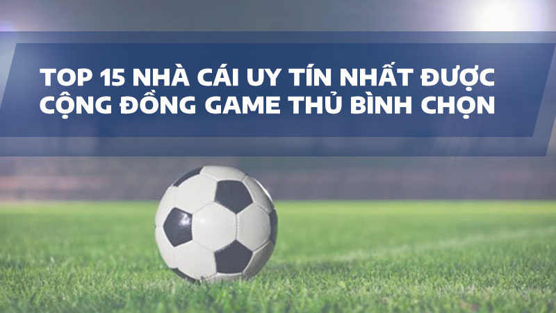 Top 15 nhà cái uy tín tại gametoping