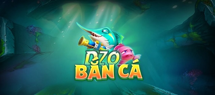 Zô Bắn Cá | Tải Zô Bắn Cá APK IOS mới nhất | Đánh giá game Zô Bắn Cá