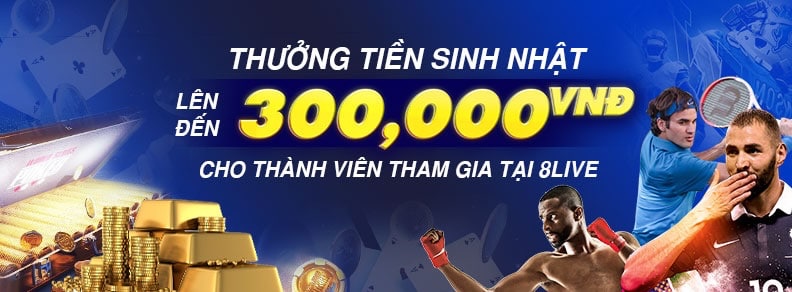 thưởng sinh nhật nhà cái 8live